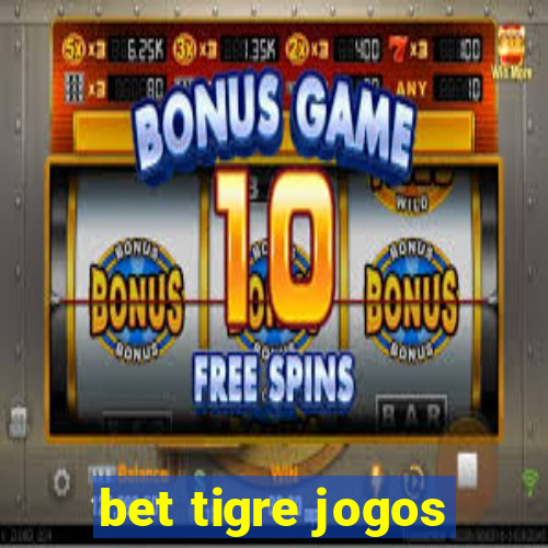 bet tigre jogos